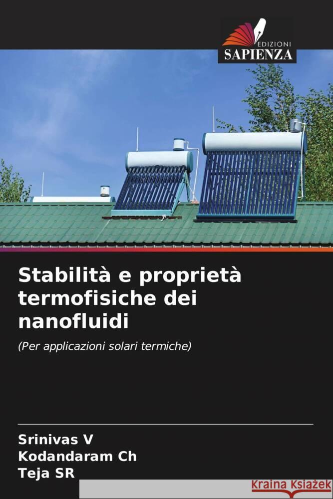 Stabilità e proprietà termofisiche dei nanofluidi V, Srinivas, Ch, Kodandaram, SR, Teja 9786205017630