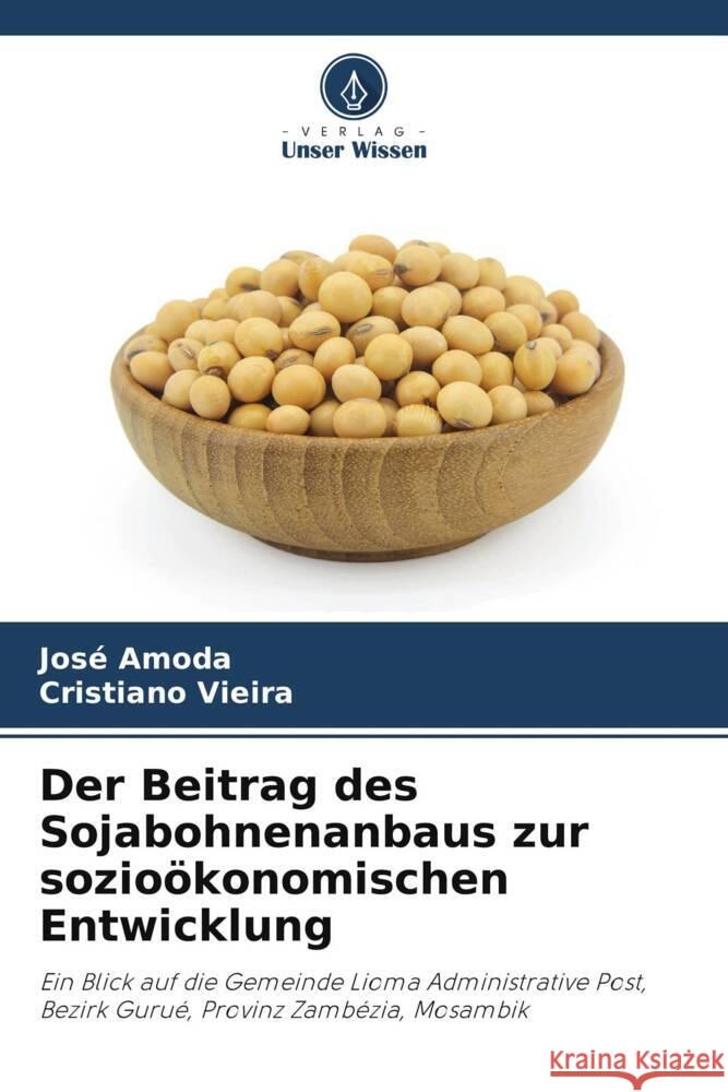 Der Beitrag des Sojabohnenanbaus zur sozioökonomischen Entwicklung Amoda, José, Vieira, Cristiano 9786205017784