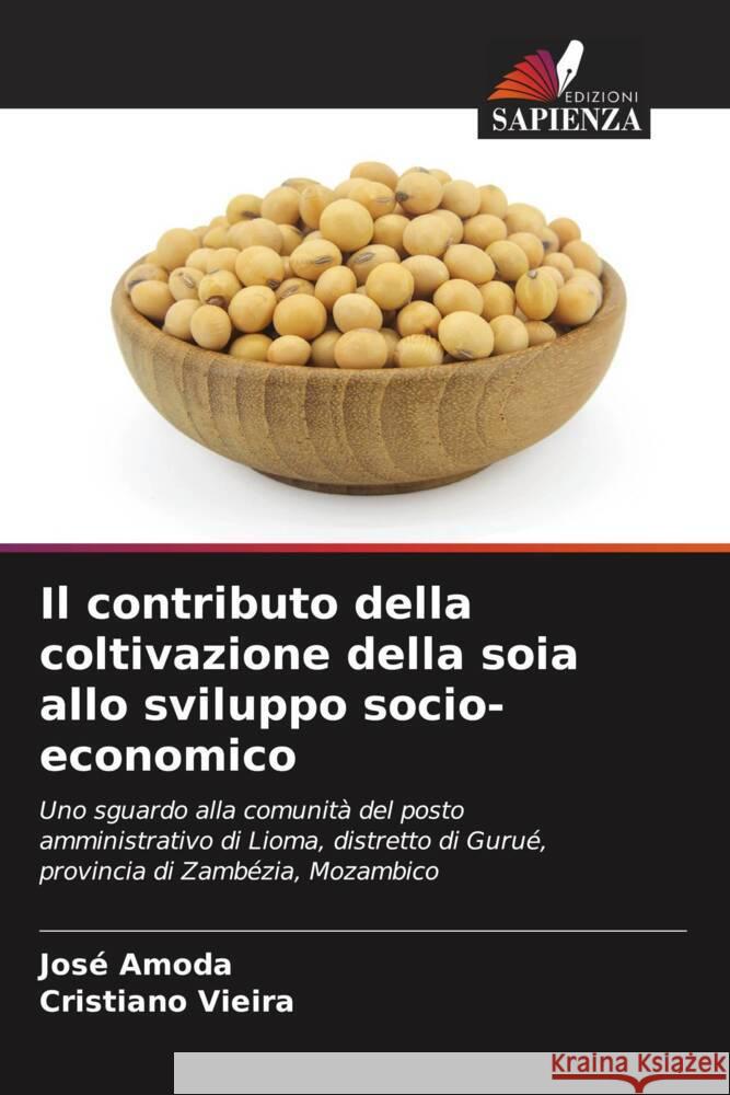 Il contributo della coltivazione della soia allo sviluppo socio-economico Amoda, José, Vieira, Cristiano 9786205017852