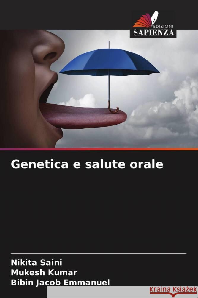 Genetica e salute orale Saini, Nikita, Kumar, Mukesh, Jacob Emmanuel, Bibin 9786205017869 Edizioni Sapienza