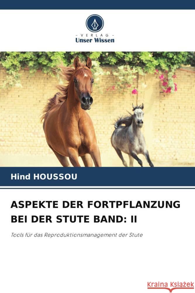 ASPEKTE DER FORTPFLANZUNG BEI DER STUTE BAND: II HOUSSOU, Hind 9786205017883