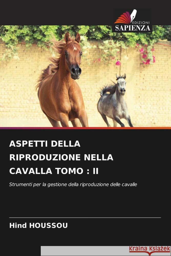 ASPETTI DELLA RIPRODUZIONE NELLA CAVALLA TOMO : II HOUSSOU, Hind 9786205017982