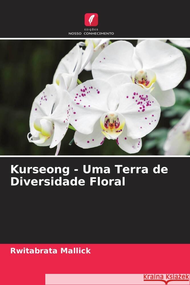 Kurseong - Uma Terra de Diversidade Floral Mallick, Rwitabrata 9786205018071