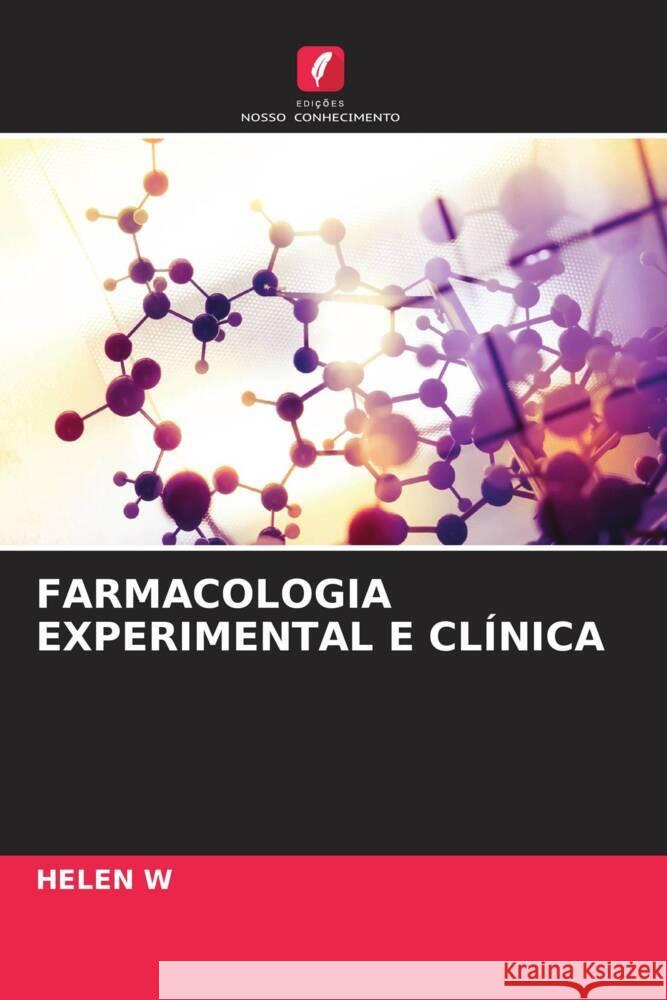 FARMACOLOGIA EXPERIMENTAL E CLÍNICA W, HELEN 9786205018132 Edições Nosso Conhecimento