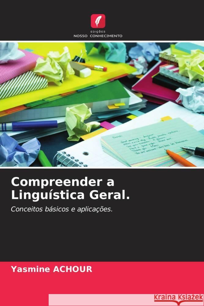 Compreender a Linguística Geral. ACHOUR, Yasmine 9786205018286 Edições Nosso Conhecimento