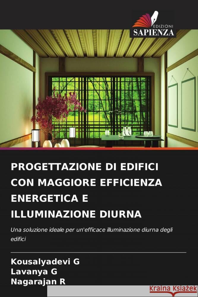 PROGETTAZIONE DI EDIFICI CON MAGGIORE EFFICIENZA ENERGETICA E ILLUMINAZIONE DIURNA G, Kousalyadevi, G, Lavanya, R, Nagarajan 9786205018897 Edizioni Sapienza