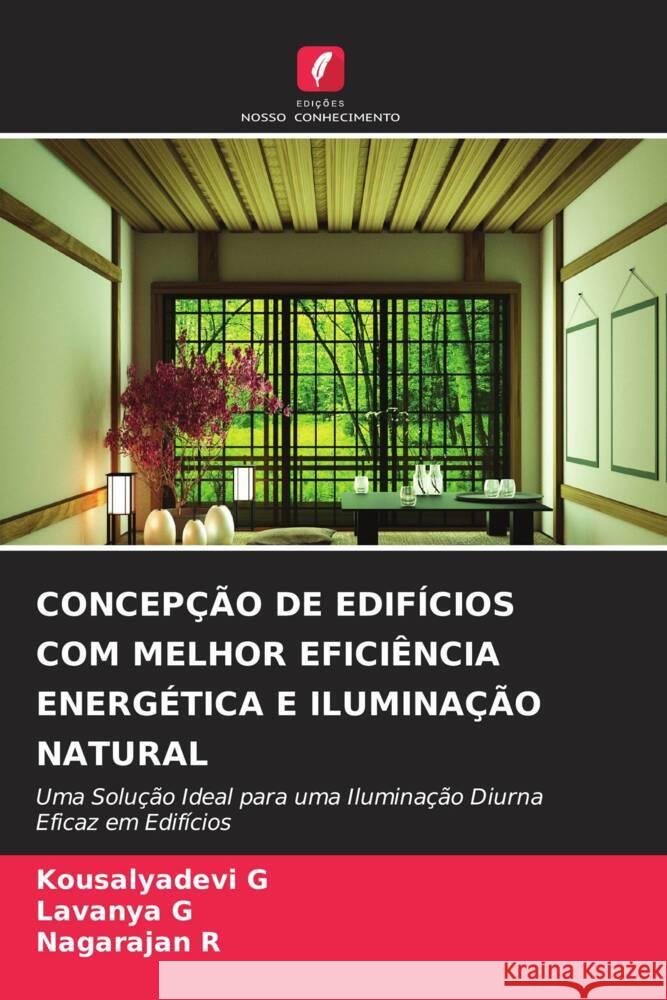 CONCEPÇÃO DE EDIFÍCIOS COM MELHOR EFICIÊNCIA ENERGÉTICA E ILUMINAÇÃO NATURAL G, Kousalyadevi, G, Lavanya, R, Nagarajan 9786205018903 Edições Nosso Conhecimento