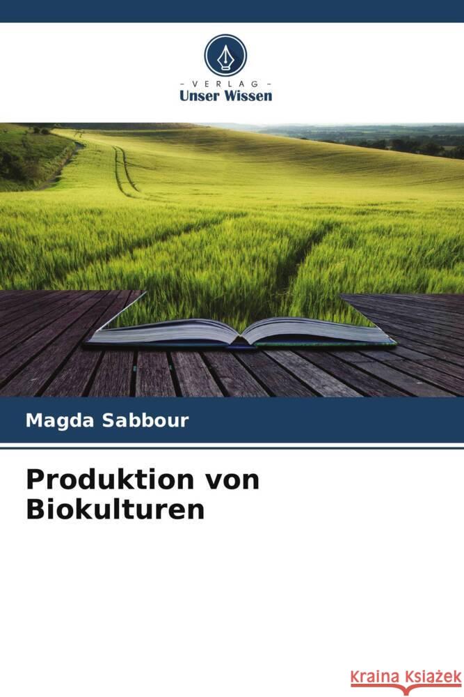 Produktion von Biokulturen Sabbour, Magda 9786205019054 Verlag Unser Wissen