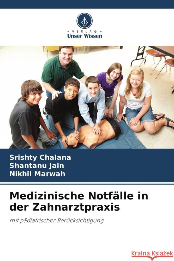 Medizinische Notfälle in der Zahnarztpraxis Chalana, Srishty, Jain, Shantanu, Marwah, Nikhil 9786205019481