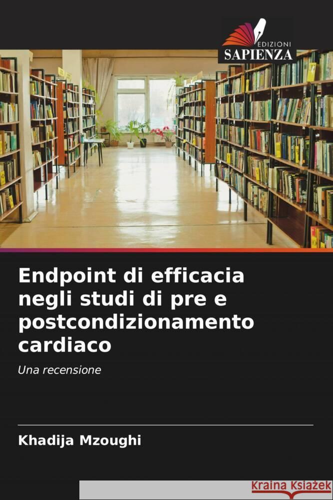 Endpoint di efficacia negli studi di pre e postcondizionamento cardiaco Mzoughi, Khadija 9786205019900