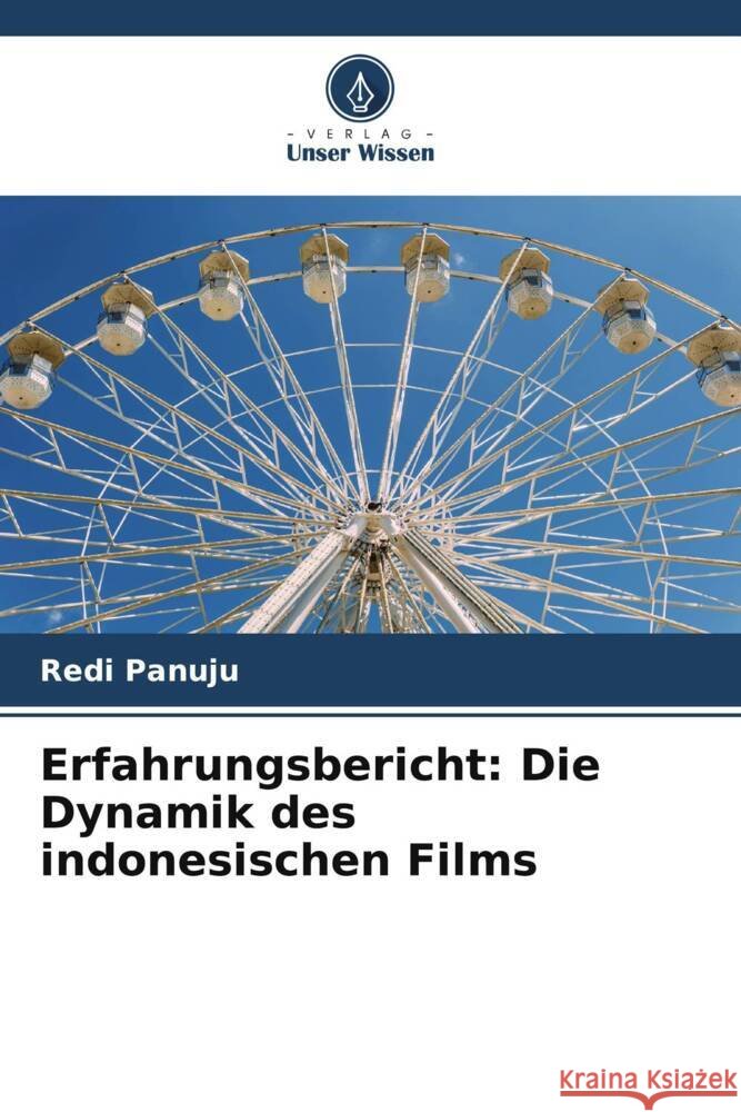 Erfahrungsbericht: Die Dynamik des indonesischen Films Panuju, Redi 9786205019948 Verlag Unser Wissen
