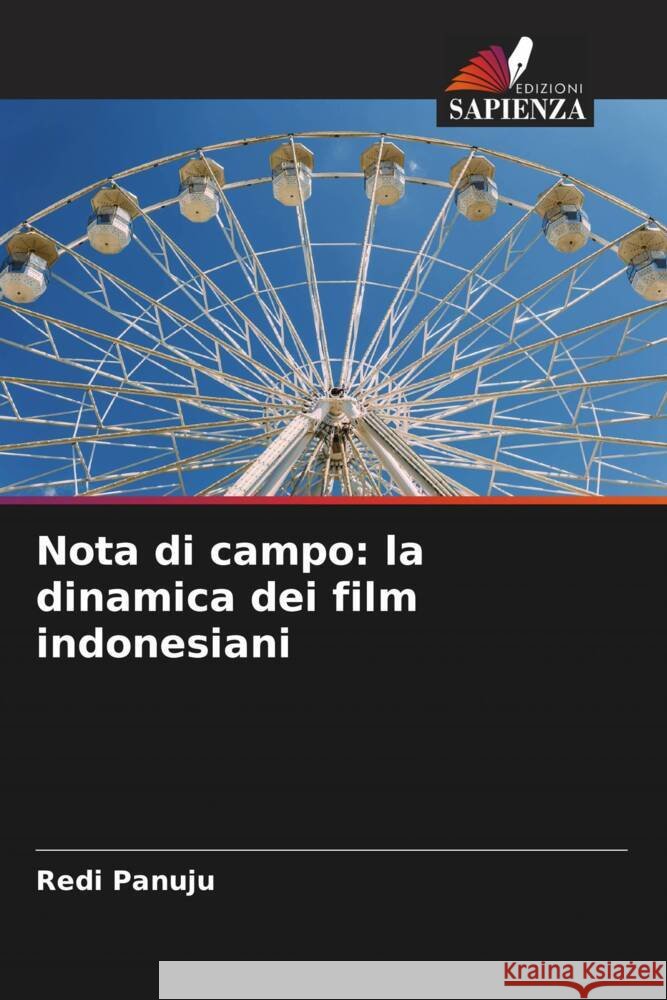 Nota di campo: la dinamica dei film indonesiani Panuju, Redi 9786205019979 Edizioni Sapienza