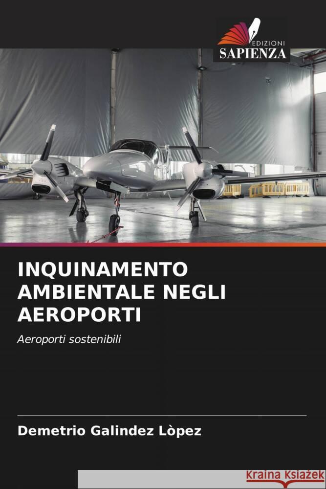 INQUINAMENTO AMBIENTALE NEGLI AEROPORTI Galíndez López, Demetrio 9786205020159