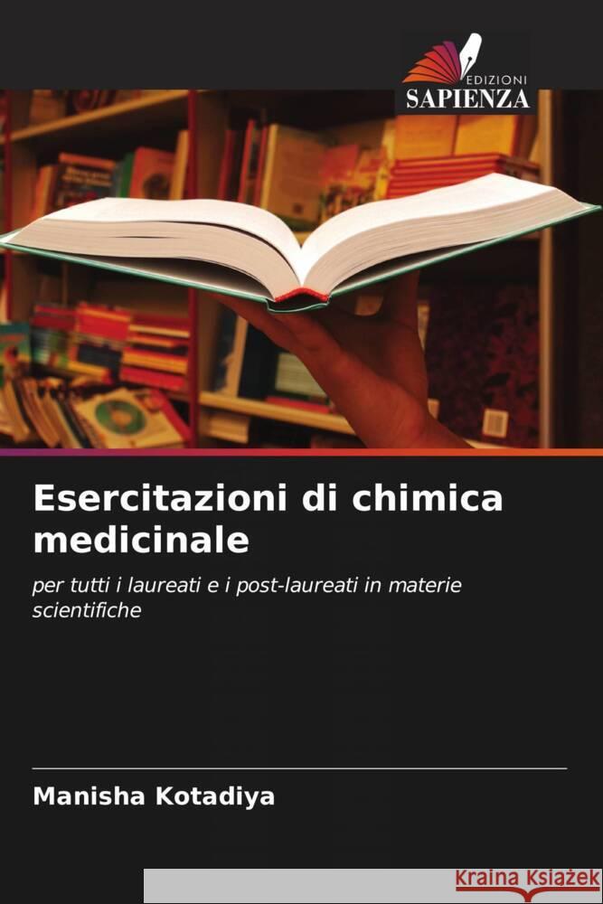 Esercitazioni di chimica medicinale Kotadiya, Manisha 9786205020432