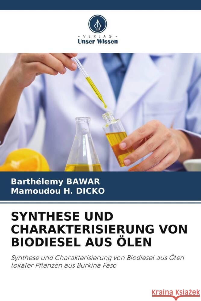 SYNTHESE UND CHARAKTERISIERUNG VON BIODIESEL AUS ÖLEN Bawar, Barthélemy, Dicko, Mamoudou H. 9786205020517