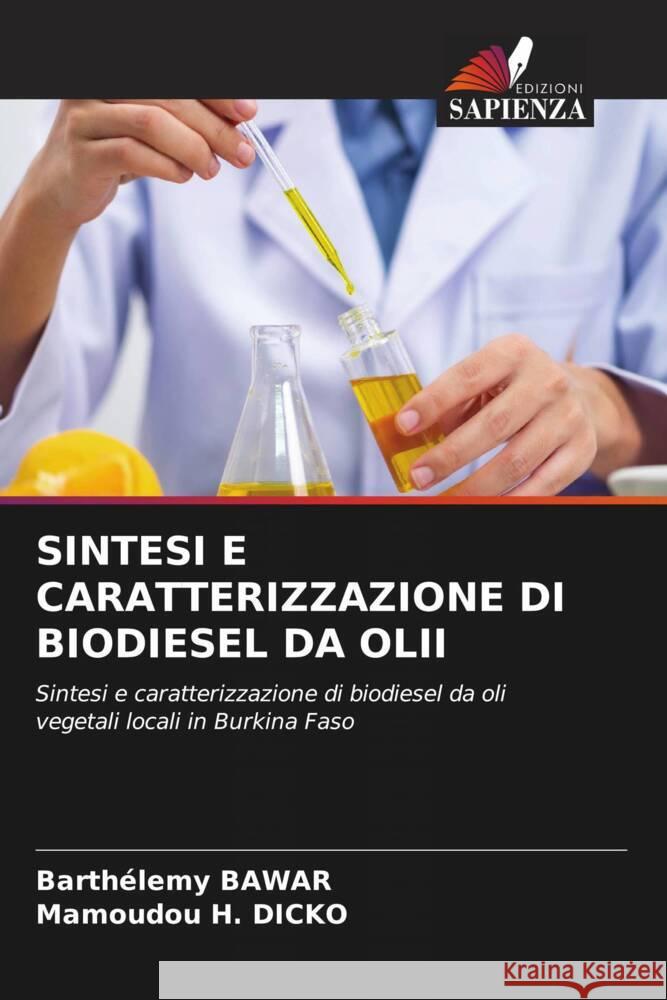 SINTESI E CARATTERIZZAZIONE DI BIODIESEL DA OLII Bawar, Barthélemy, Dicko, Mamoudou H. 9786205020531