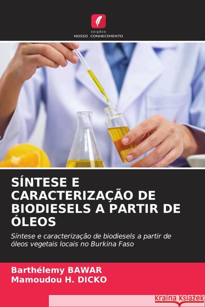 SÍNTESE E CARACTERIZAÇÃO DE BIODIESELS A PARTIR DE ÓLEOS Bawar, Barthélemy, Dicko, Mamoudou H. 9786205020555