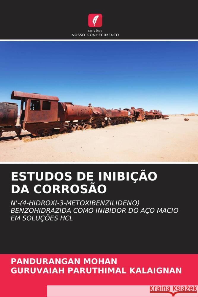 ESTUDOS DE INIBIÇÃO DA CORROSÃO Mohan, Pandurangan, Paruthimal Kalaignan, Guruvaiah 9786205020784