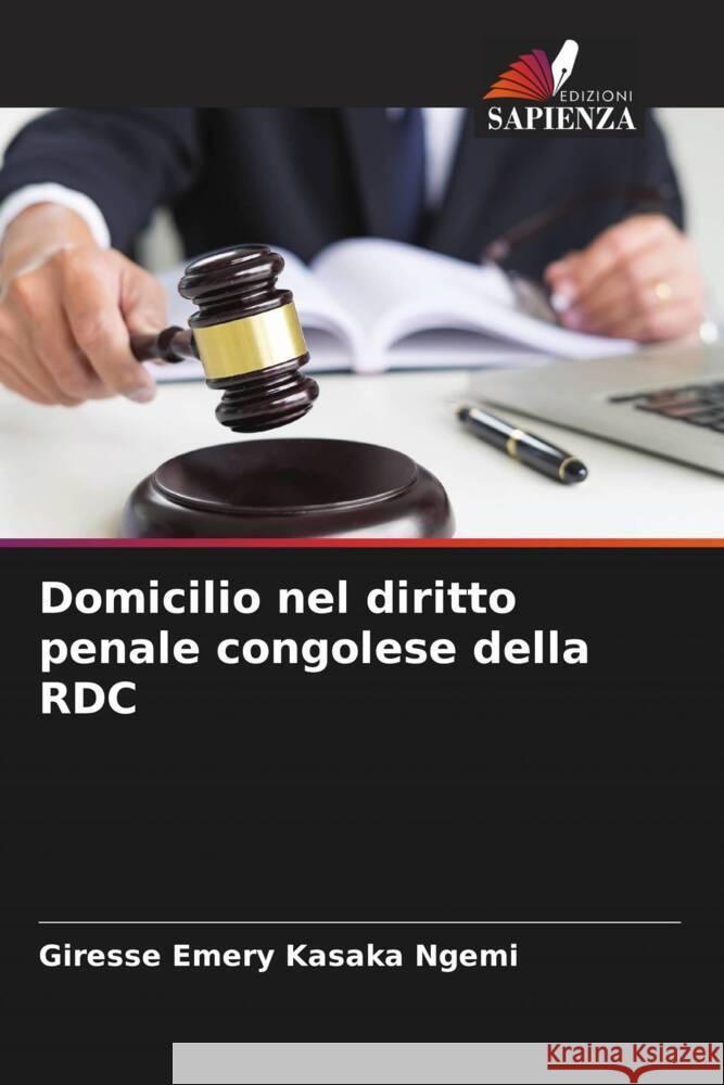 Domicilio nel diritto penale congolese della RDC Kasaka Ngemi, Giresse Emery 9786205021583