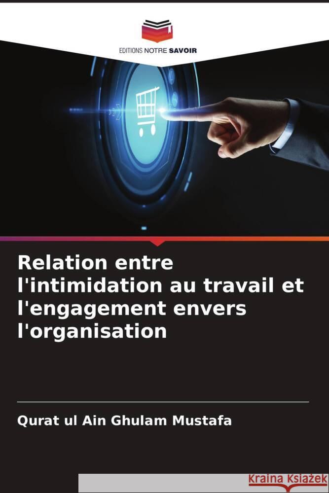 Relation entre l'intimidation au travail et l'engagement envers l'organisation Ghulam Mustafa, Qurat ul Ain 9786205021804