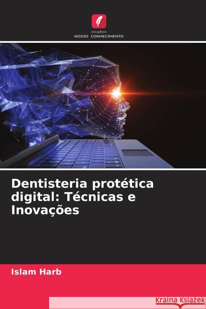 Dentisteria protética digital: Técnicas e Inovações Harb, Islam 9786205022658