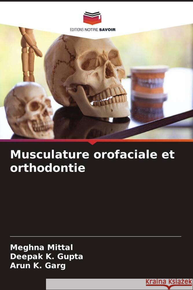 Musculature orofaciale et orthodontie Mittal, Meghna, Gupta, Deepak K., Garg, Arun K. 9786205022955