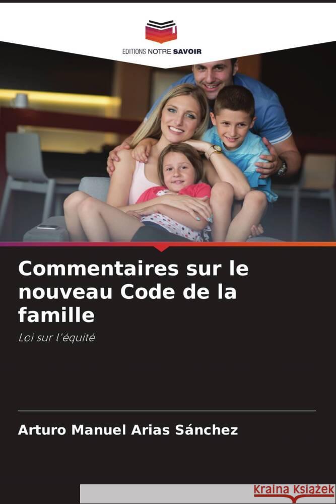 Commentaires sur le nouveau Code de la famille Arias Sánchez, Arturo Manuel 9786205023129