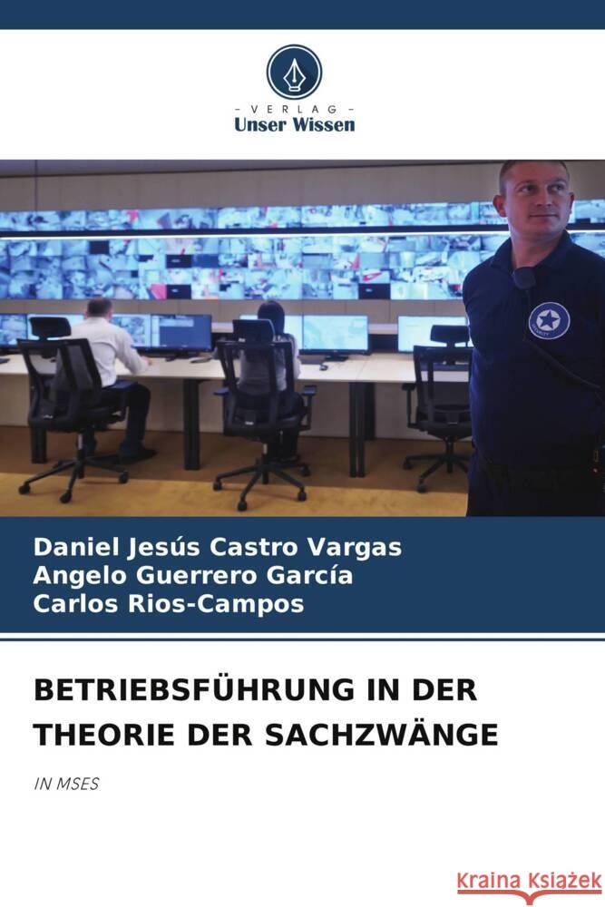 BETRIEBSFÜHRUNG IN DER THEORIE DER SACHZWÄNGE Castro Vargas, Daniel Jesús, Guerrero García, Angelo, Rios-Campos, Carlos 9786205023570