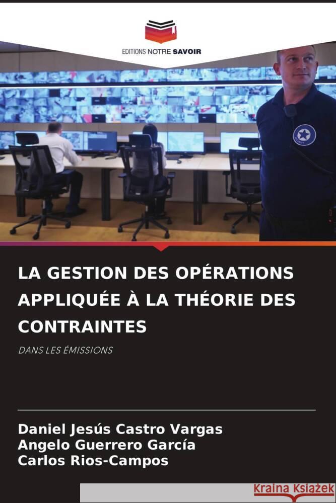 LA GESTION DES OPÉRATIONS APPLIQUÉE À LA THÉORIE DES CONTRAINTES Castro Vargas, Daniel Jesús, Guerrero García, Angelo, Rios-Campos, Carlos 9786205023716