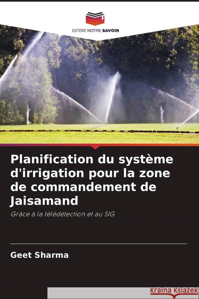 Planification du système d'irrigation pour la zone de commandement de Jaisamand Sharma, Geet 9786205024133