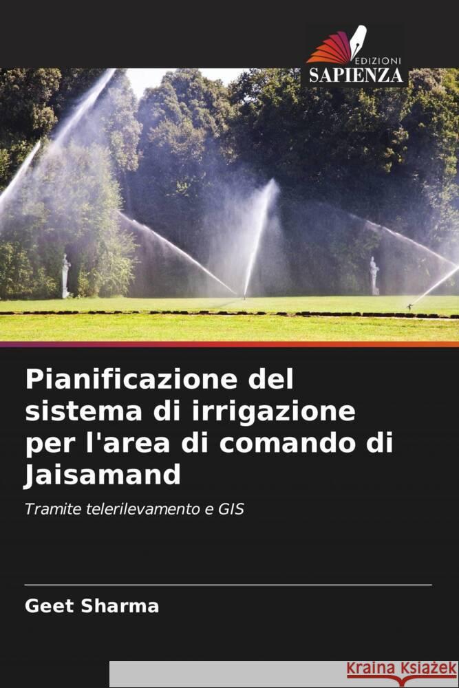 Pianificazione del sistema di irrigazione per l'area di comando di Jaisamand Sharma, Geet 9786205024171