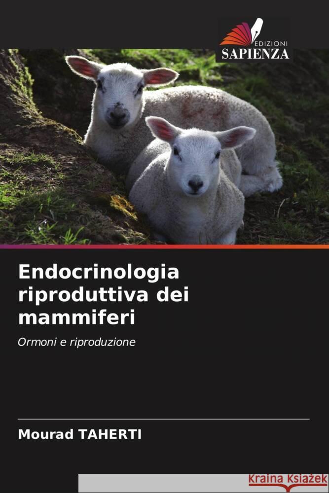 Endocrinologia riproduttiva dei mammiferi Taherti, Mourad 9786205024270