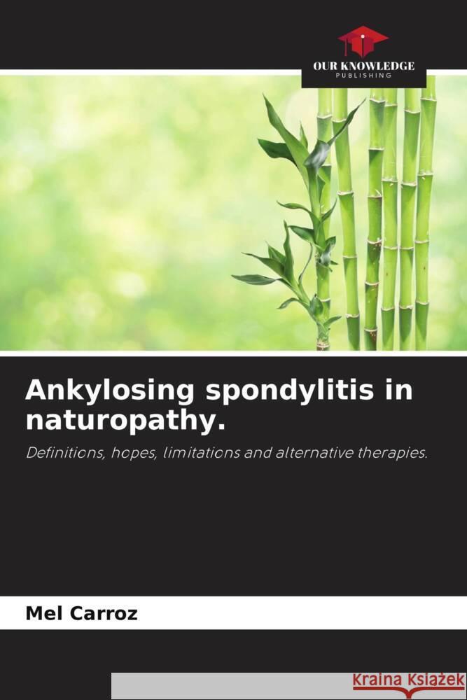 Ankylosing spondylitis in naturopathy. Carroz, Mel 9786205024294