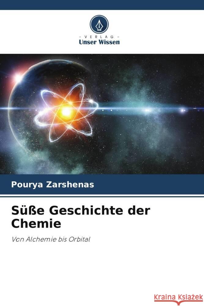 Süße Geschichte der Chemie Zarshenas, Pourya 9786205024423 Verlag Unser Wissen