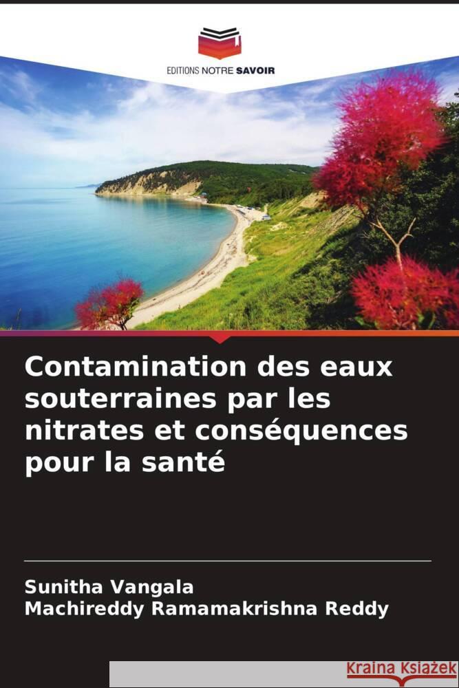 Contamination des eaux souterraines par les nitrates et conséquences pour la santé vangala, sunitha, Ramamakrishna Reddy, Machireddy 9786205025567