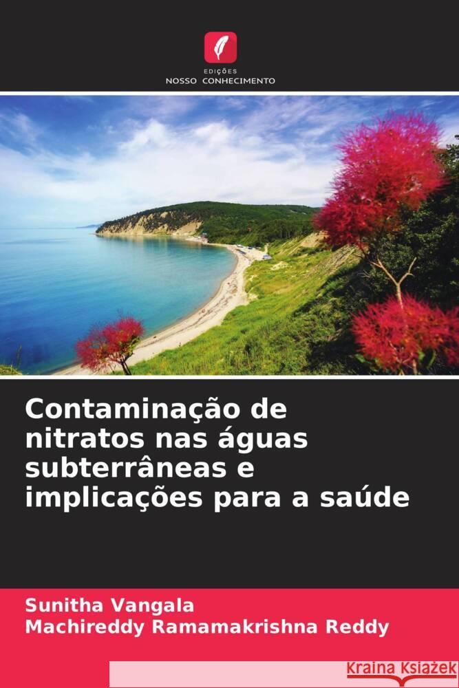 Contaminação de nitratos nas águas subterrâneas e implicações para a saúde vangala, sunitha, Ramamakrishna Reddy, Machireddy 9786205025598 Edições Nosso Conhecimento