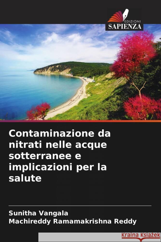 Contaminazione da nitrati nelle acque sotterranee e implicazioni per la salute vangala, sunitha, Ramamakrishna Reddy, Machireddy 9786205025611 Edizioni Sapienza