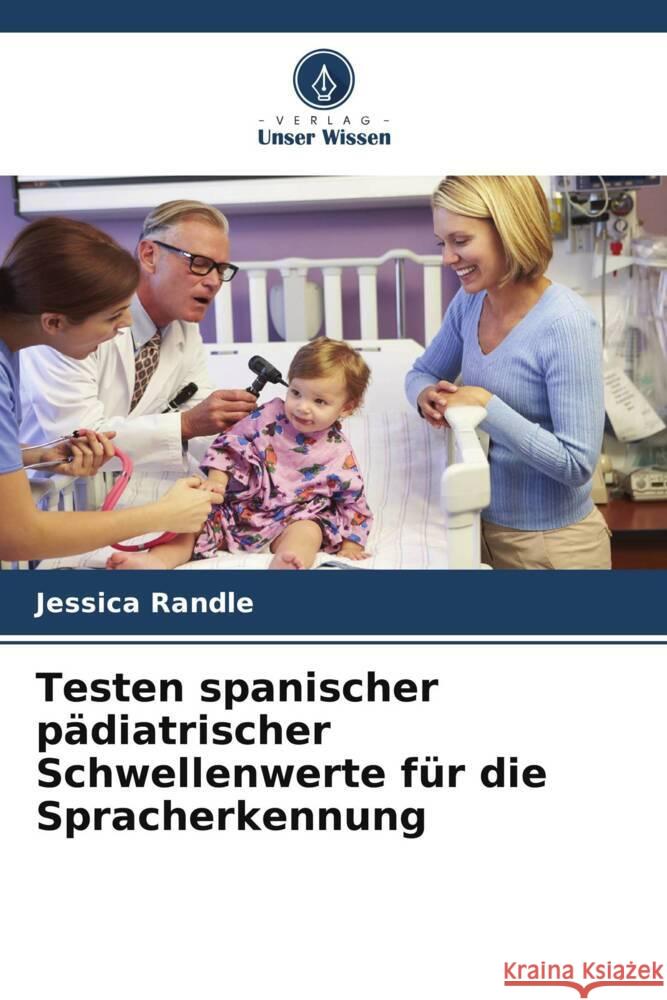 Testen spanischer pädiatrischer Schwellenwerte für die Spracherkennung Randle, Jessica 9786205025987