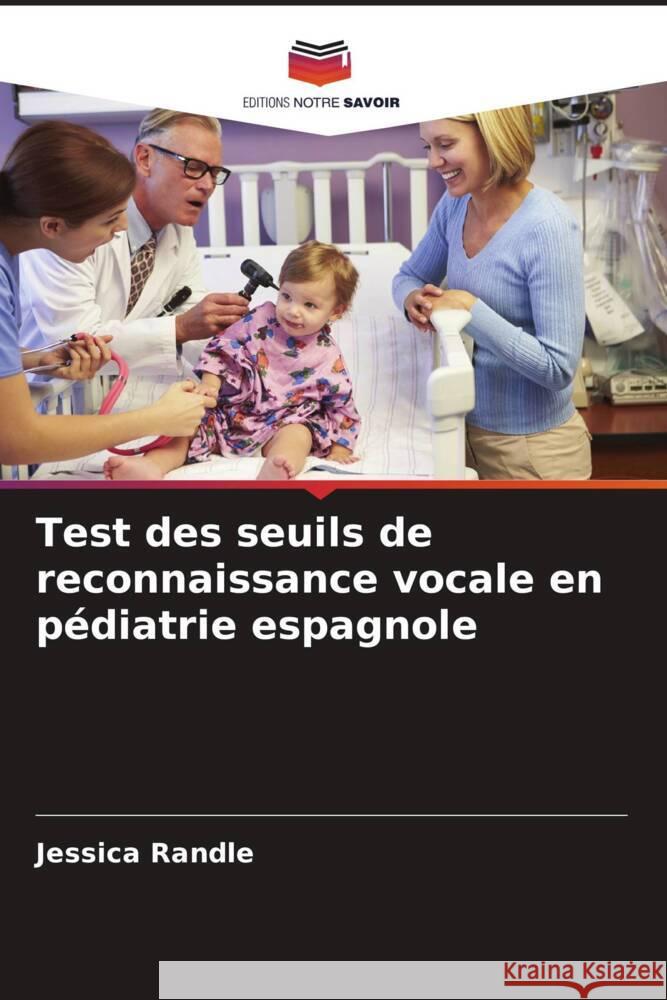 Test des seuils de reconnaissance vocale en pédiatrie espagnole Randle, Jessica 9786205026021 Editions Notre Savoir