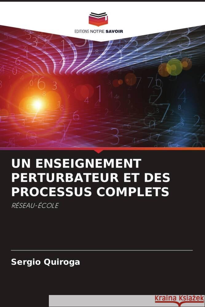 UN ENSEIGNEMENT PERTURBATEUR ET DES PROCESSUS COMPLETS Quiroga, Sergio 9786205026731 Editions Notre Savoir
