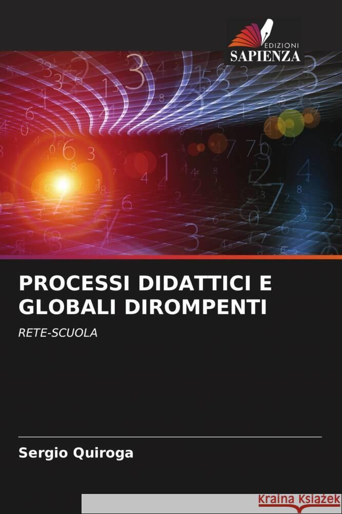 PROCESSI DIDATTICI E GLOBALI DIROMPENTI Quiroga, Sergio 9786205026816