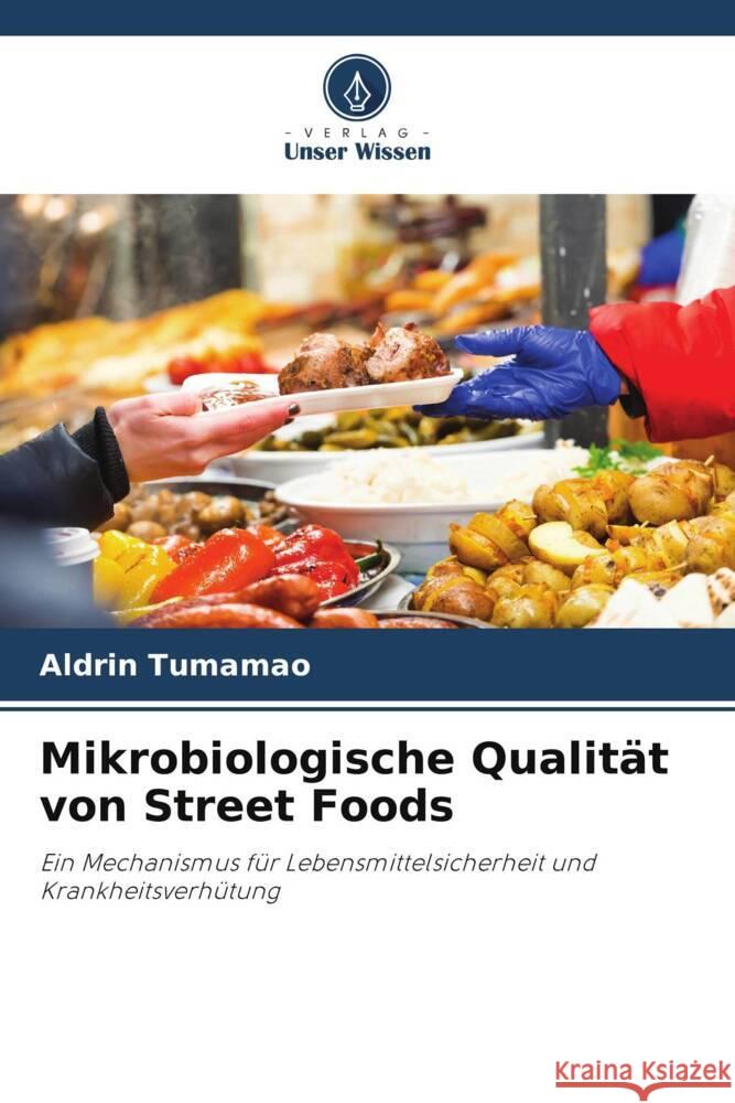 Mikrobiologische Qualit?t von Street Foods Aldrin Tumamao Jerico Nemesis de Castro Resie Jane Mata 9786205026830