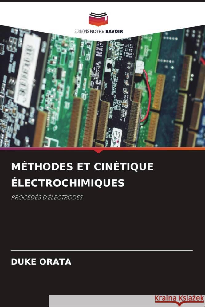 MÉTHODES ET CINÉTIQUE ÉLECTROCHIMIQUES Orata, Duke 9786205027264