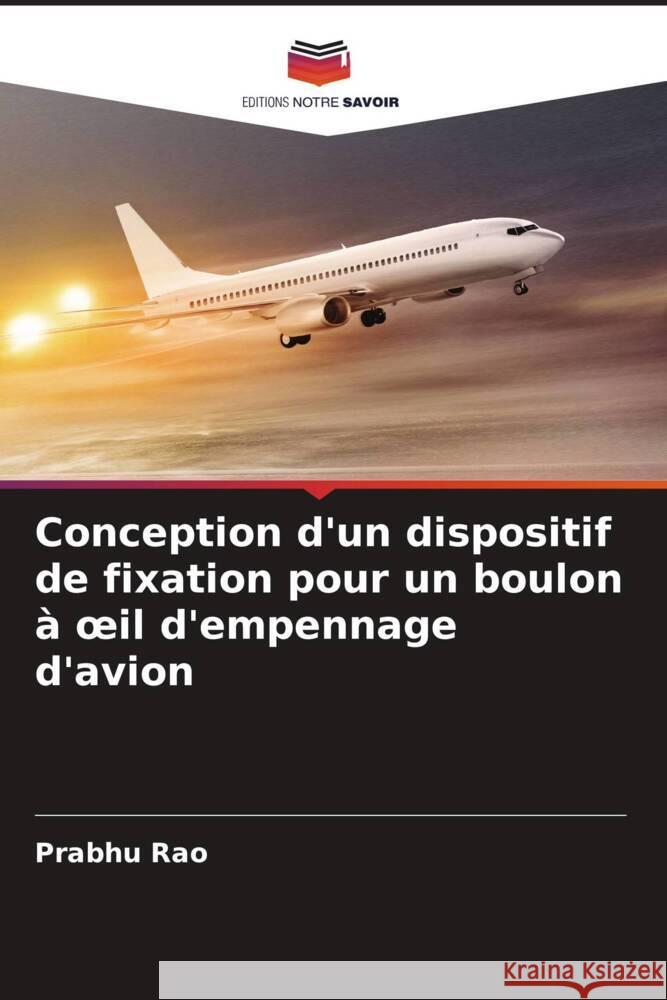 Conception d'un dispositif de fixation pour un boulon à oeil d'empennage d'avion Rao, Prabhu 9786205027448