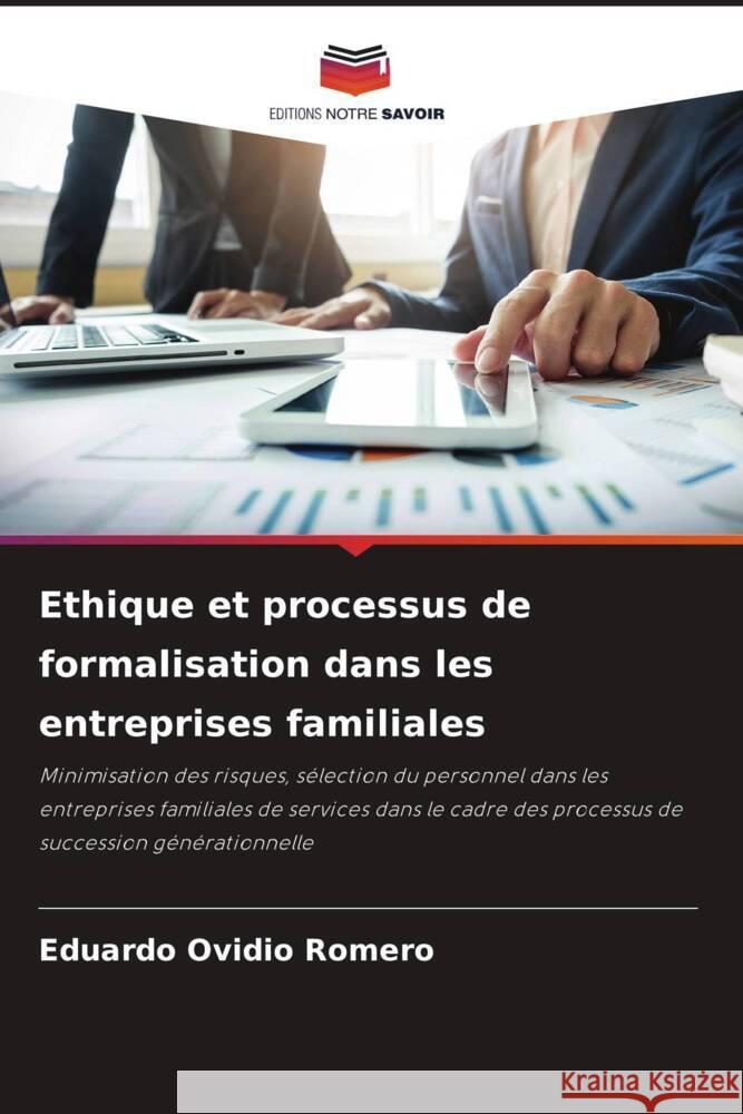 Ethique et processus de formalisation dans les entreprises familiales Romero, Eduardo Ovidio 9786205027615