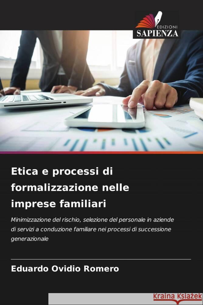 Etica e processi di formalizzazione nelle imprese familiari Romero, Eduardo Ovidio 9786205027622