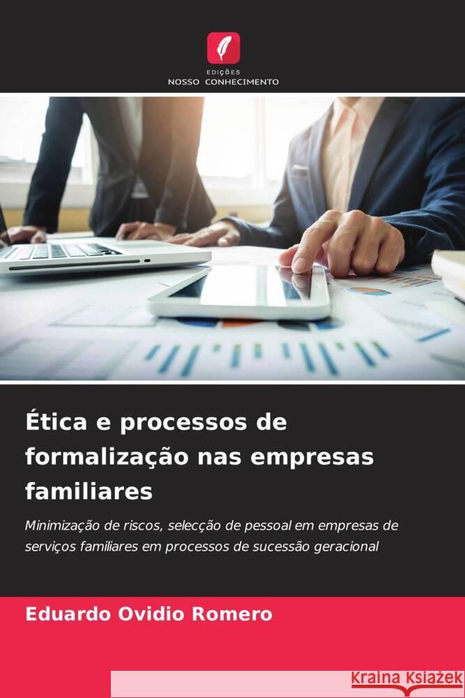 Ética e processos de formalização nas empresas familiares Romero, Eduardo Ovidio 9786205027639