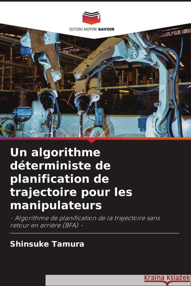 Un algorithme déterministe de planification de trajectoire pour les manipulateurs Tamura, Shinsuke 9786205027844