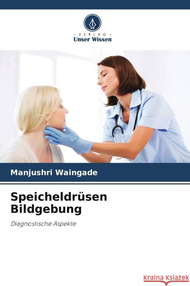 Speicheldrüsen Bildgebung Waingade, Manjushri 9786205028568 Verlag Unser Wissen