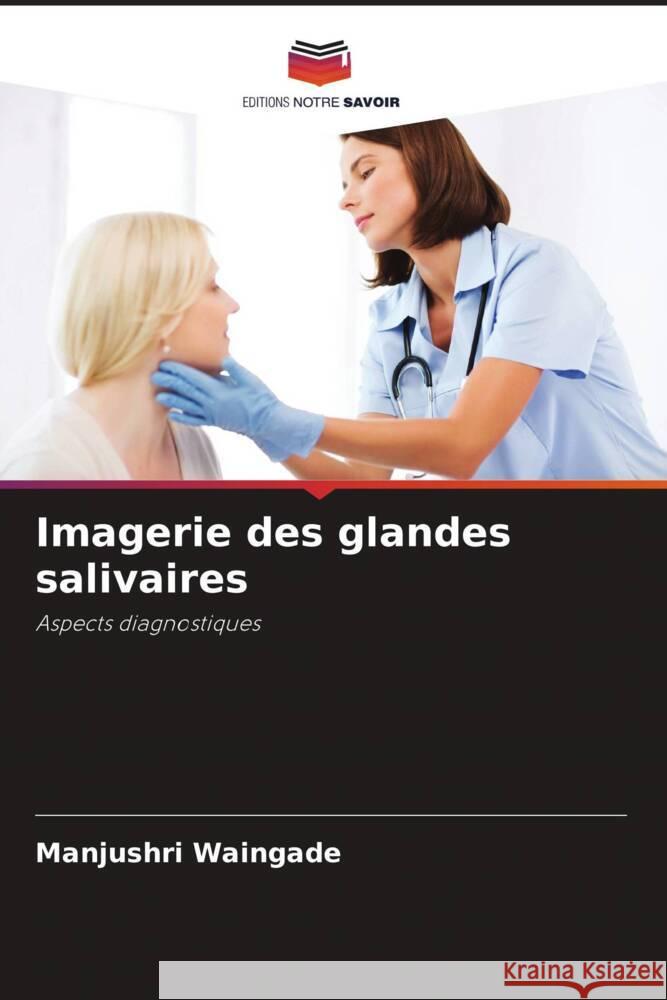 Imagerie des glandes salivaires Waingade, Manjushri 9786205028599 Editions Notre Savoir
